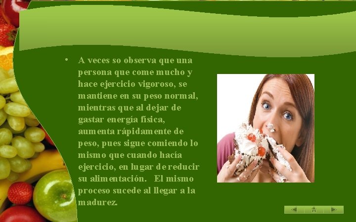  • A veces so observa que una persona que come mucho y hace
