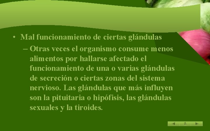  • Mal funcionamiento de ciertas glándulas – Otras veces el organismo consume menos