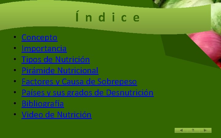 Í n d i c e • • Concepto Importancia Tipos de Nutrición Pirámide