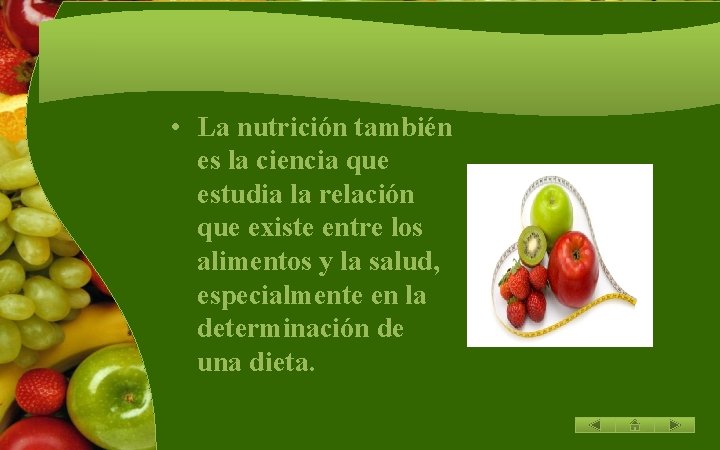  • La nutrición también es la ciencia que estudia la relación que existe