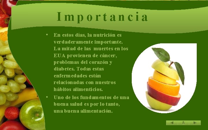 Importancia • • En estos días, la nutrición es verdaderamente importante. La mitad de