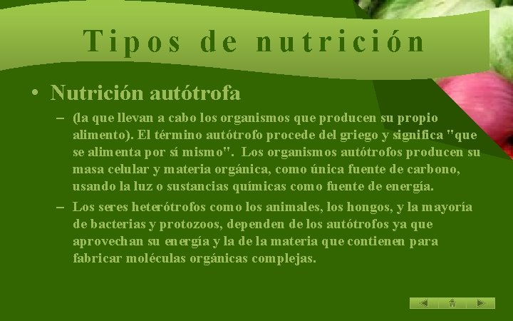 Tipos de nutrición • Nutrición autótrofa – (la que llevan a cabo los organismos