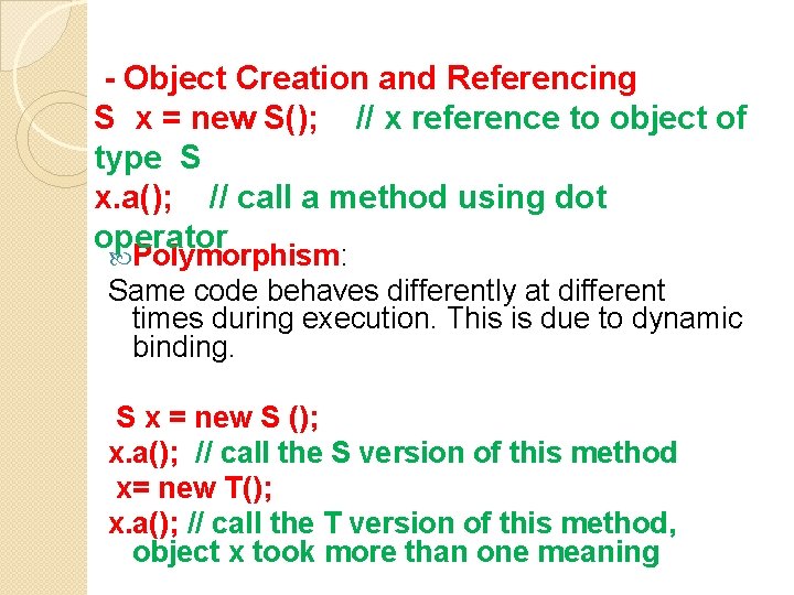 - Object Creation and Referencing S x = new S(); // x reference to