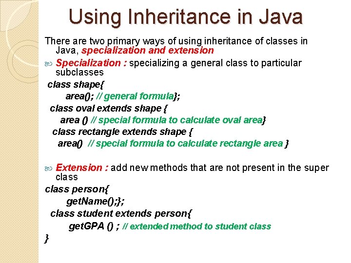 Using Inheritance in Java There are two primary ways of using inheritance of classes
