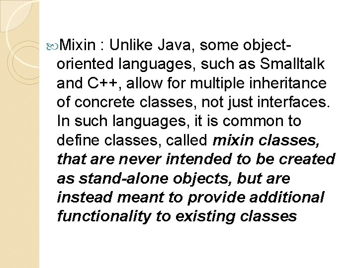  Mixin : Unlike Java, some objectoriented languages, such as Smalltalk and C++, allow