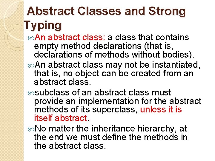 Abstract Classes and Strong Typing An abstract class: a class that contains empty method