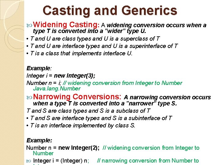 Casting and Generics Widening Casting: A widening conversion occurs when a type T is