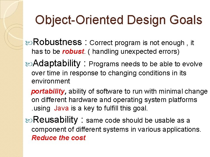 Object-Oriented Design Goals Robustness : Correct program is not enough , it has to