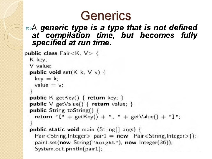  A Generics generic type is a type that is not defined at compilation