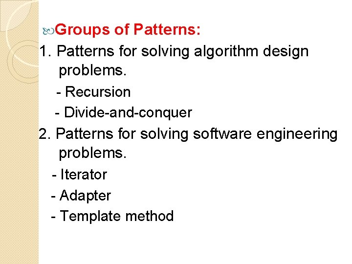  Groups of Patterns: 1. Patterns for solving algorithm design problems. - Recursion -