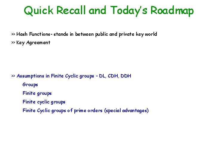 Quick Recall and Today’s Roadmap >> Hash Functions- stands in between public and private