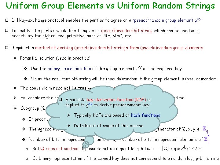 Uniform Group Elements vs Uniform Random Strings q DH key-exchange protocol enables the parties