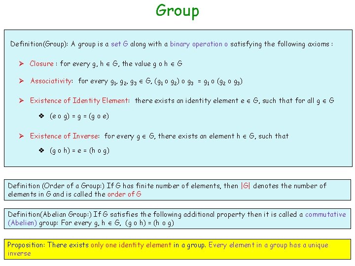 Group Definition(Group): A group is a set G along with a binary operation o Group Definition(Group): A group is a set G along with a binary operation o
