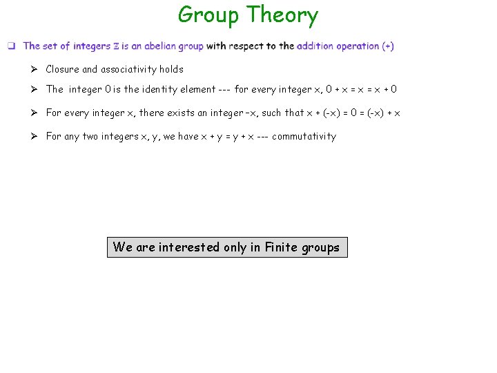 Group Theory Ø Closure and associativity holds Ø The integer 0 is the identity