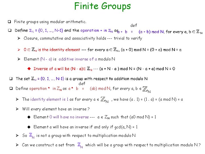 Finite Groups q Finite groups using modular arithmetic. def Ø Closure, commutative and associativity