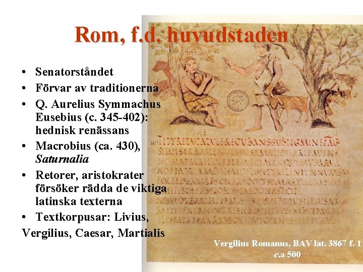 Rom, f. d. huvudstaden • Senatorståndet • Förvar av traditionerna • Q. Aurelius Symmachus