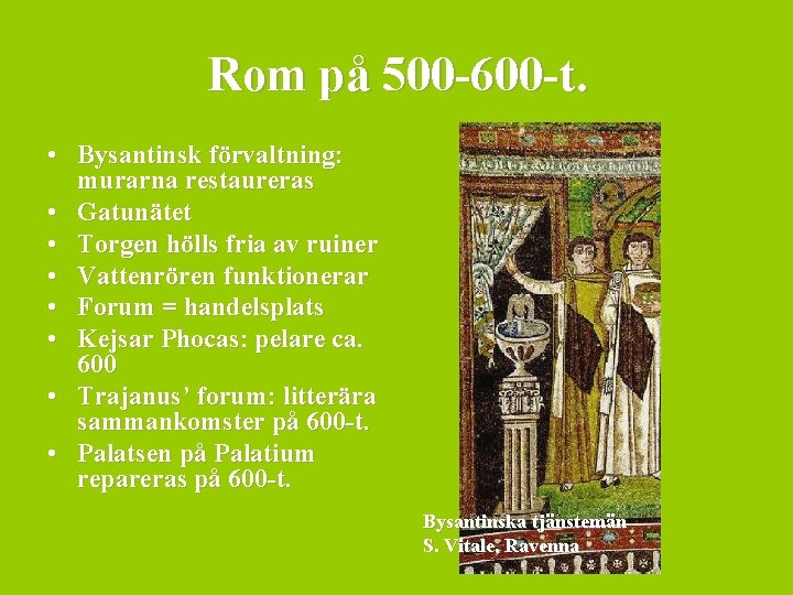 Rom på 500 -600 -t. • Bysantinsk förvaltning: murarna restaureras • Gatunätet • Torgen