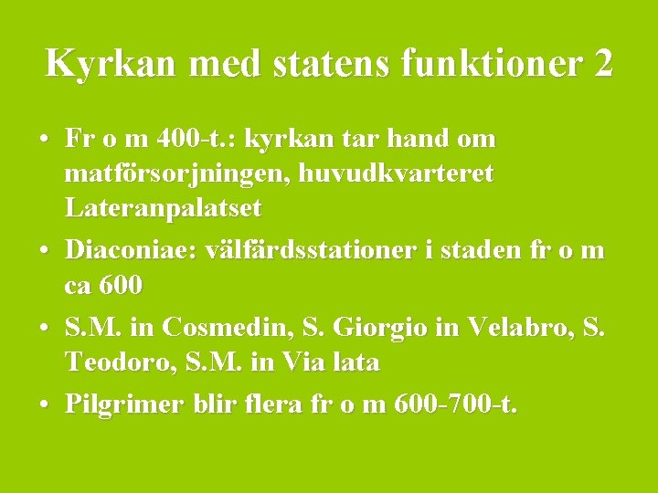 Kyrkan med statens funktioner 2 • Fr o m 400 -t. : kyrkan tar