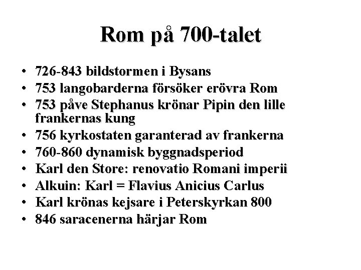 Rom på 700 -talet • • • 726 -843 bildstormen i Bysans 753 langobarderna