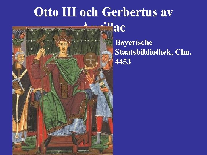 Otto III och Gerbertus av Aurillac • Bayerische Staatsbibliothek, Clm. 4453 