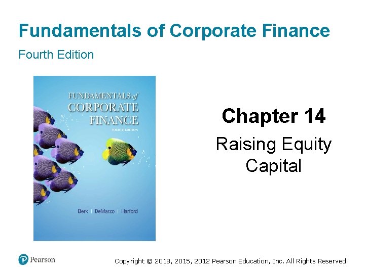 Fundamentals of Corporate Finance Fourth Edition Chapter 14 Raising Equity Capital Copyright © 2018,