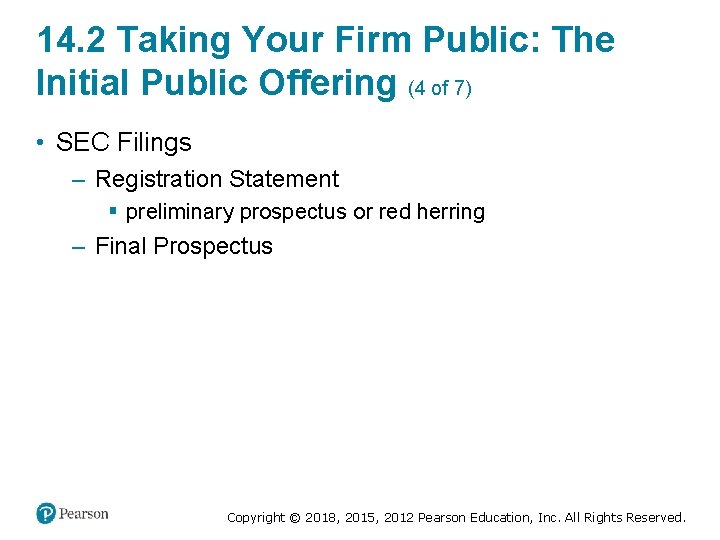 14. 2 Taking Your Firm Public: The Initial Public Offering (4 of 7) •