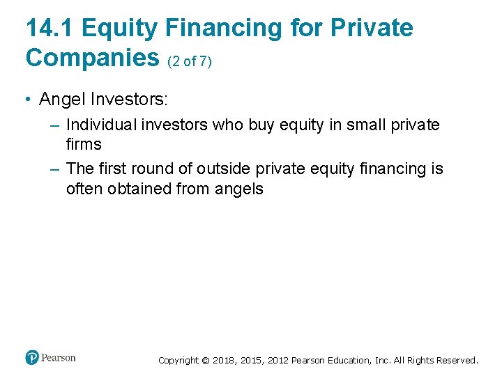 14. 1 Equity Financing for Private Companies (2 of 7) • Angel Investors: –