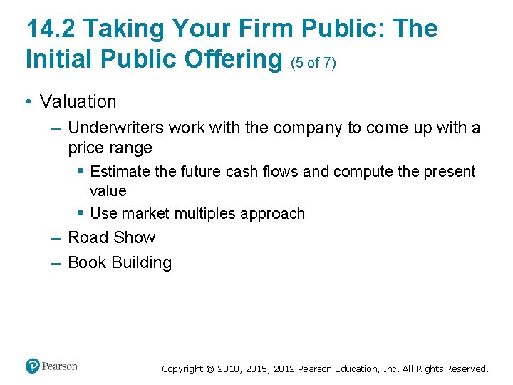14. 2 Taking Your Firm Public: The Initial Public Offering (5 of 7) •