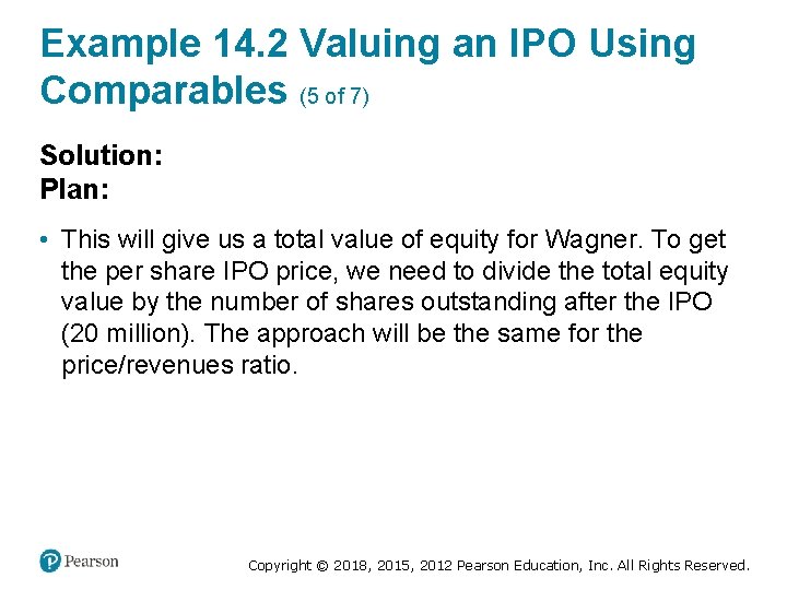 Example 14. 2 Valuing an IPO Using Comparables (5 of 7) Solution: Plan: •