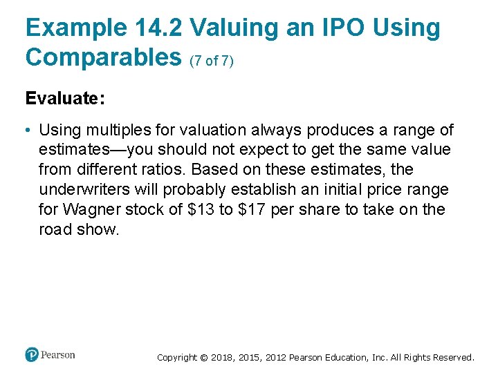 Example 14. 2 Valuing an IPO Using Comparables (7 of 7) Evaluate: • Using