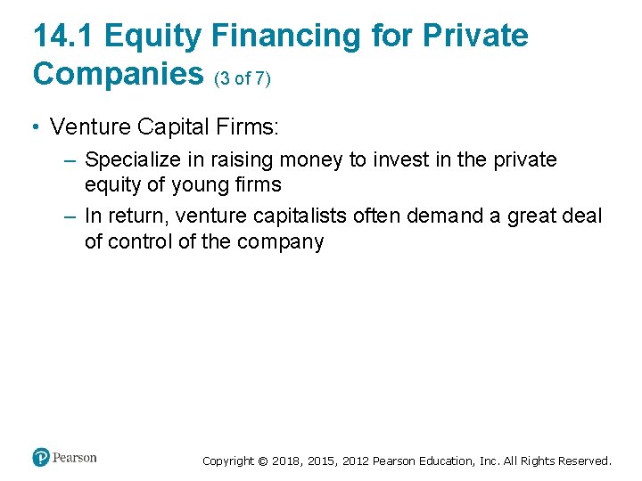 14. 1 Equity Financing for Private Companies (3 of 7) • Venture Capital Firms: