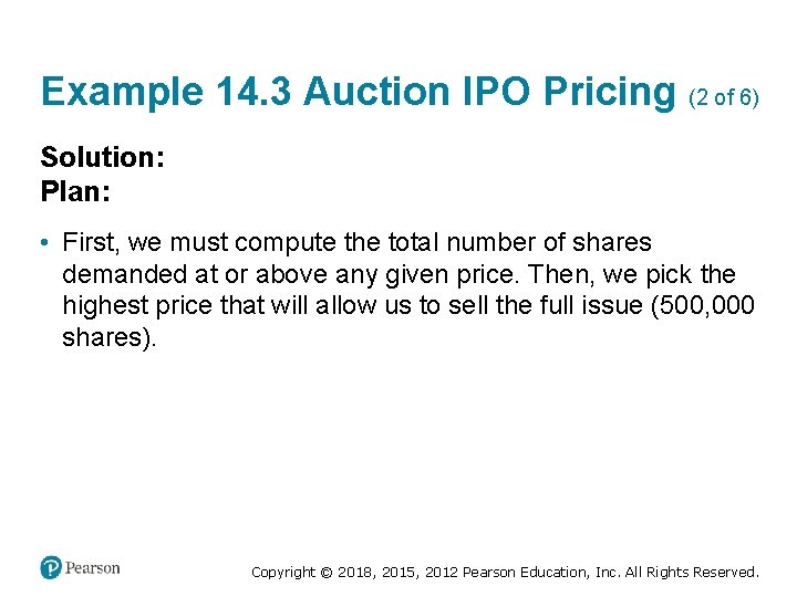 Example 14. 3 Auction IPO Pricing (2 of 6) Solution: Plan: • First, we