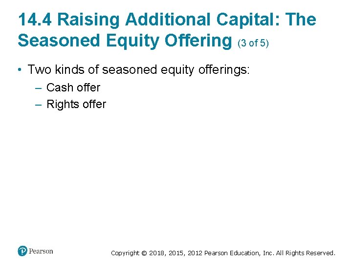 14. 4 Raising Additional Capital: The Seasoned Equity Offering (3 of 5) • Two