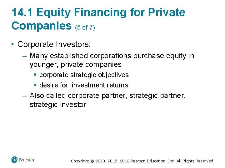 14. 1 Equity Financing for Private Companies (5 of 7) • Corporate Investors: –