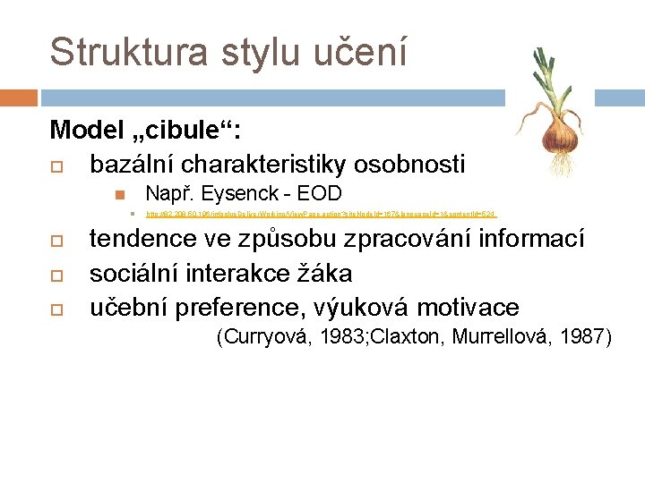 Struktura stylu učení Model „cibule“: bazální charakteristiky osobnosti Např. Eysenck - EOD http: //82.