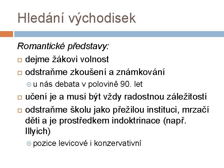 Hledání východisek Romantické představy: dejme žákovi volnost odstraňme zkoušení a známkování u nás debata