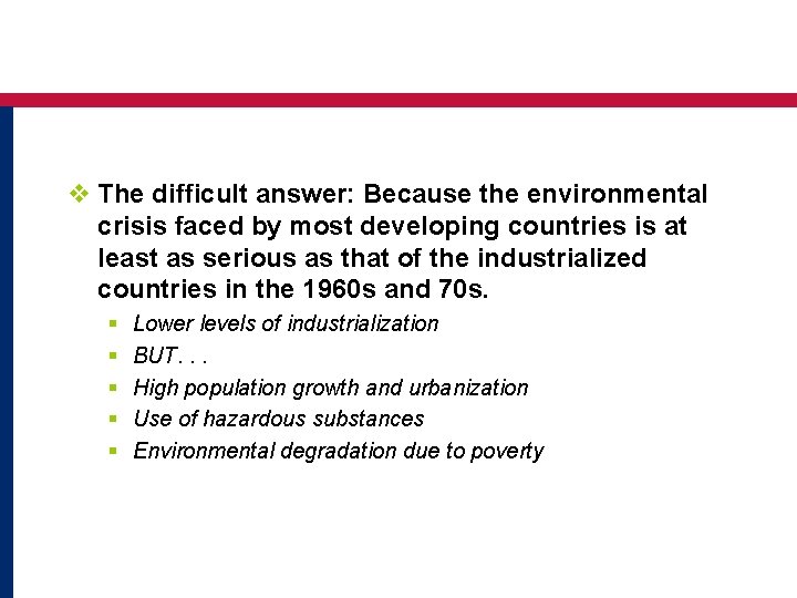 v The difficult answer: Because the environmental crisis faced by most developing countries is