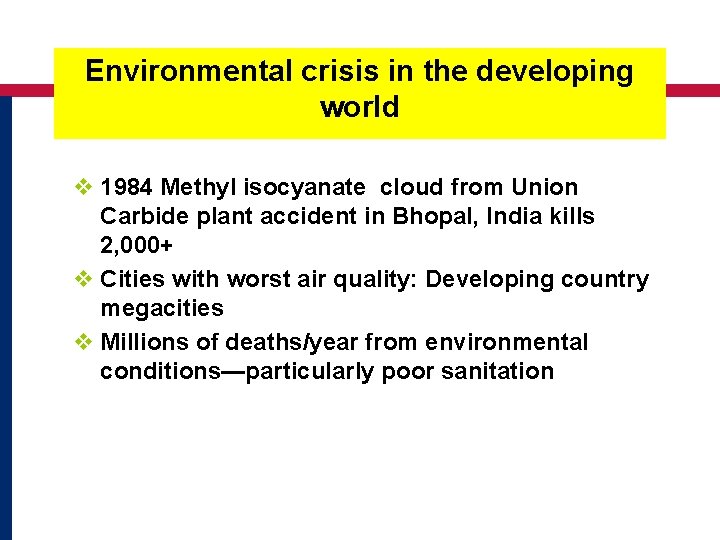 Environmental crisis in the developing world ³v 1984 Methyl isocyanate from isocyanate cloud from