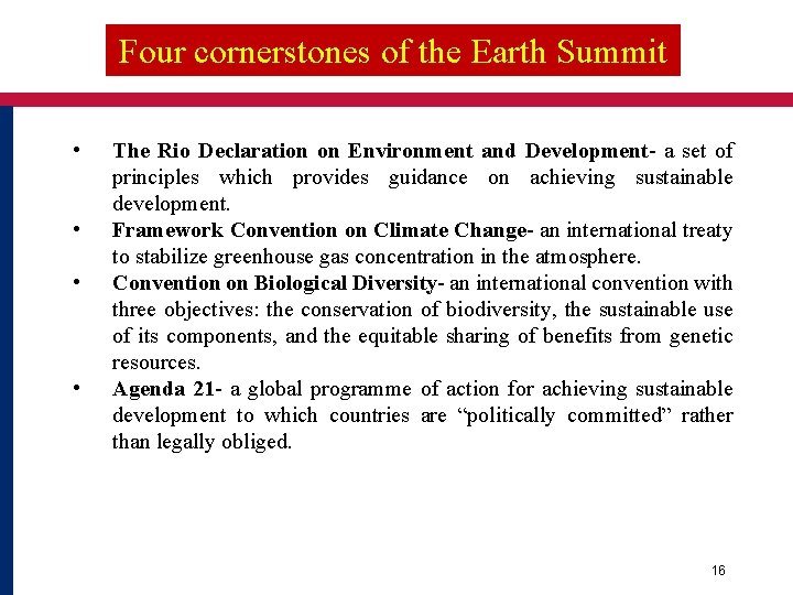 Four cornerstones of the Earth Summit • • The Rio Declaration on Environment and