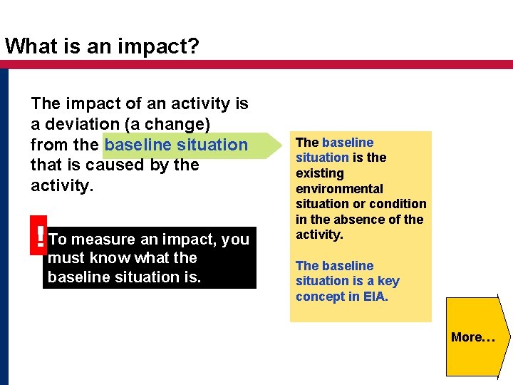 What is an impact? The impact of an activity is a deviation (a change)