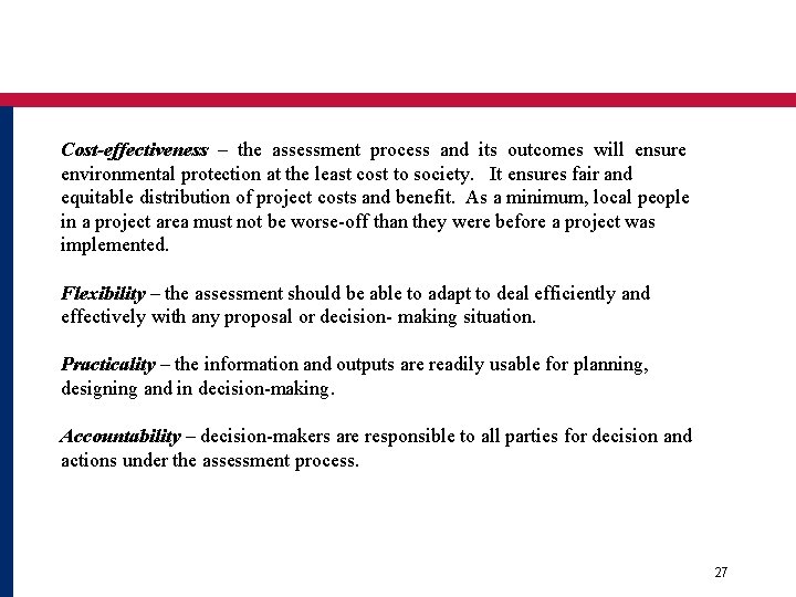 Cost-effectiveness – the assessment process and its outcomes will ensure environmental protection at the