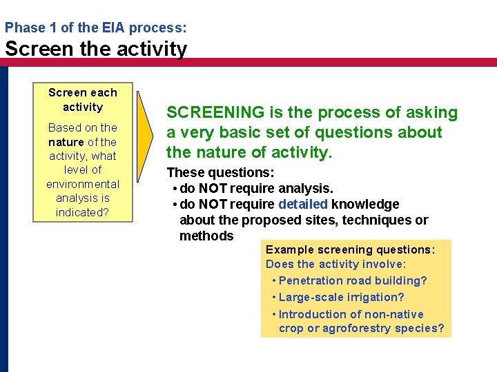 Phase 1 of the EIA process: Screen the activity Screen each activity Based on