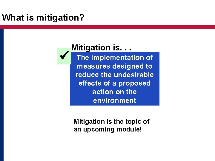 What is mitigation? Mitigation is. . . The implementation of measures designed to reduce