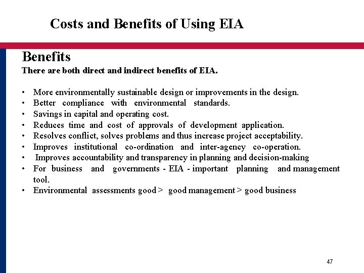 Costs and Benefits of Using EIA Benefits There are both direct and indirect benefits