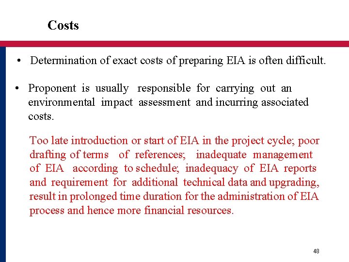 Costs • Determination of exact costs of preparing EIA is often difficult. • Proponent