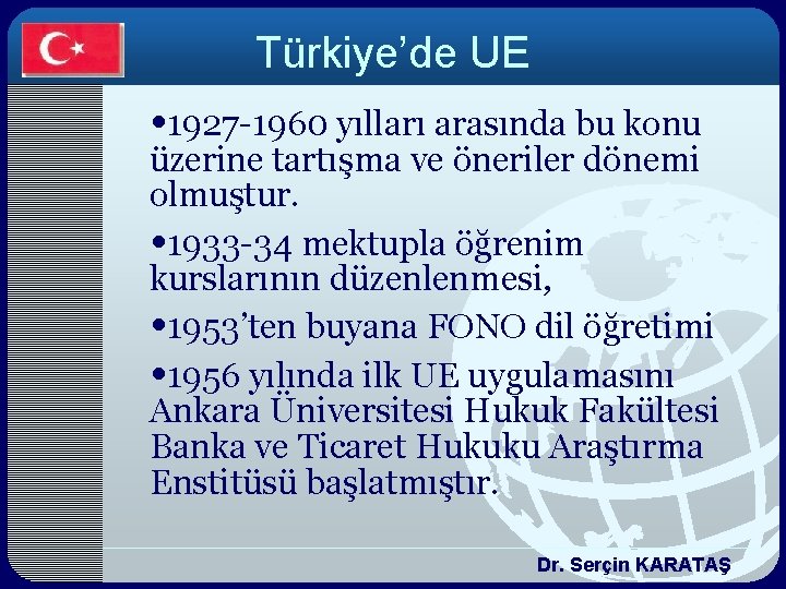 Türkiye’de UE • 1927 -1960 yılları arasında bu konu üzerine tartışma ve öneriler dönemi