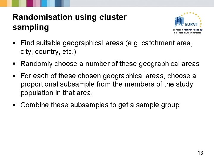 Randomisation using cluster sampling European Patients’ Academy on Therapeutic Innovation § Find suitable geographical