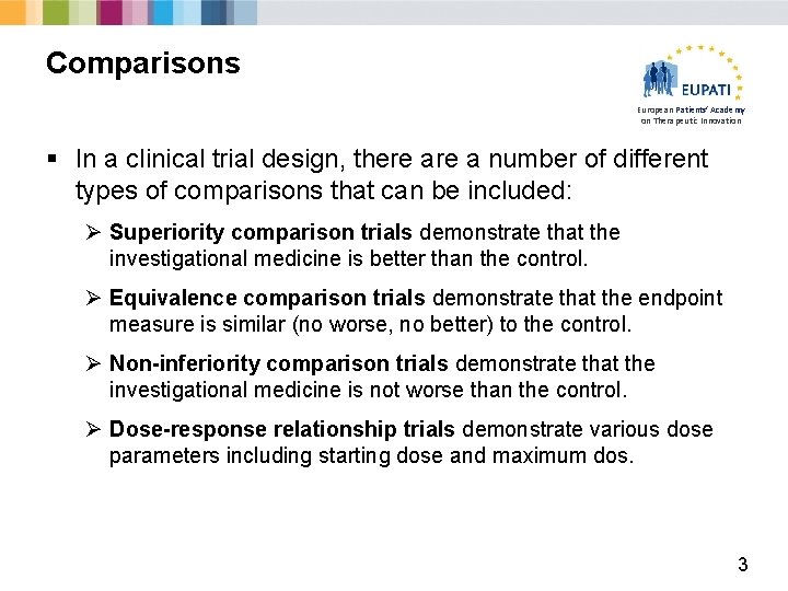 Comparisons European Patients’ Academy on Therapeutic Innovation § In a clinical trial design, there