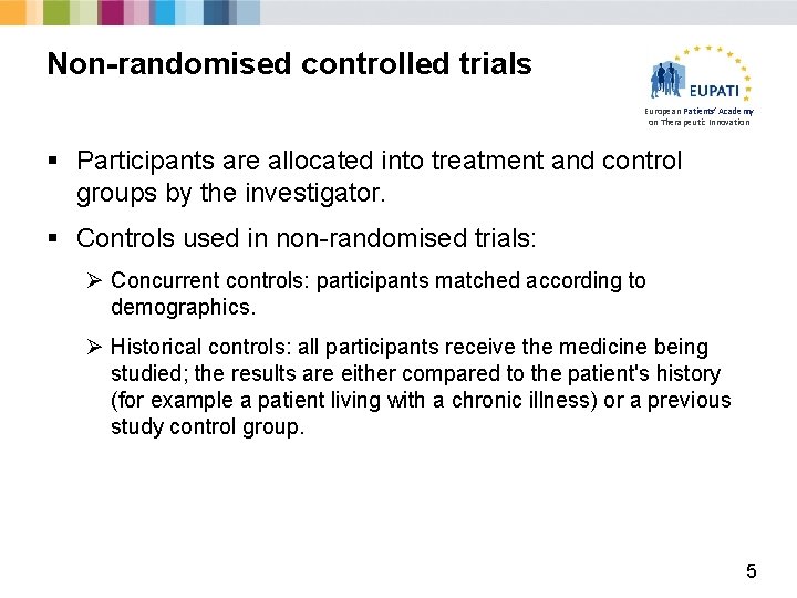 Non-randomised controlled trials European Patients’ Academy on Therapeutic Innovation § Participants are allocated into