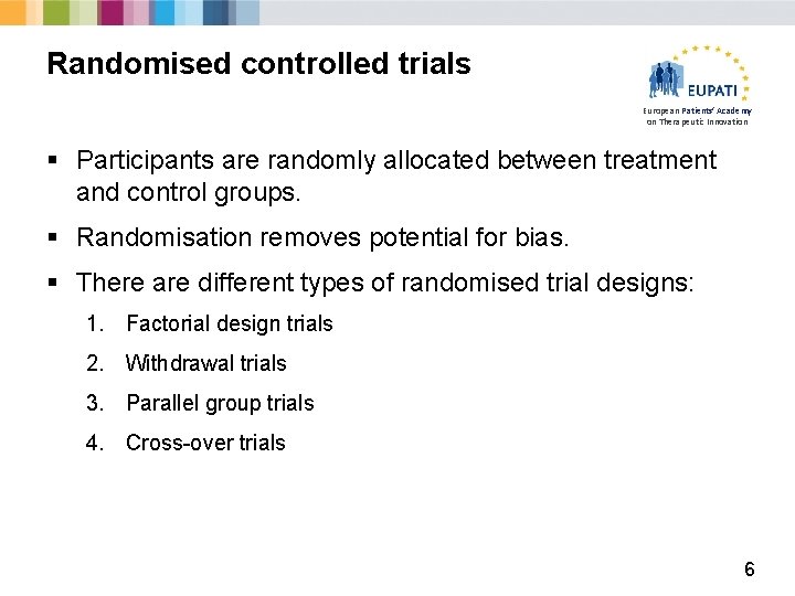 Randomised controlled trials European Patients’ Academy on Therapeutic Innovation § Participants are randomly allocated